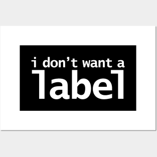 I Don't Want a Label Posters and Art